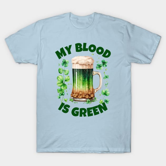 My Blood Is Green - Ireland, Green Beer Puns T-Shirt by Eire